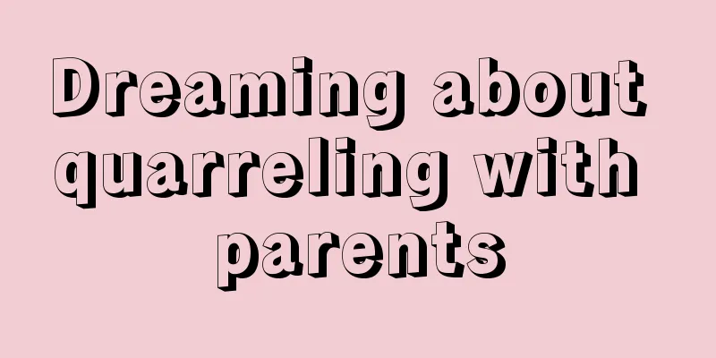 Dreaming about quarreling with parents