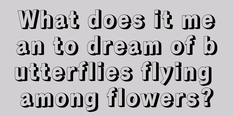 What does it mean to dream of butterflies flying among flowers?