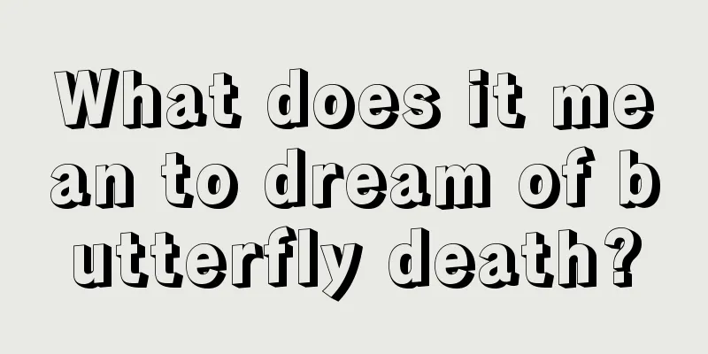 What does it mean to dream of butterfly death?