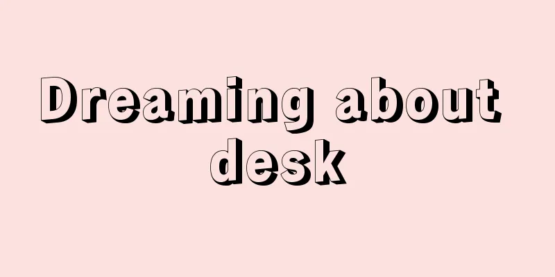 Dreaming about desk