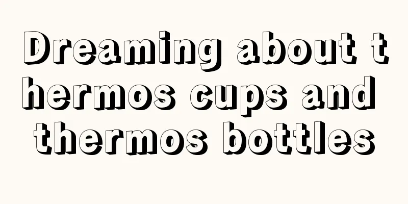 Dreaming about thermos cups and thermos bottles