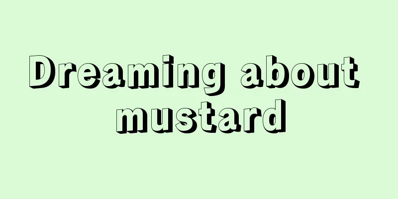 Dreaming about mustard