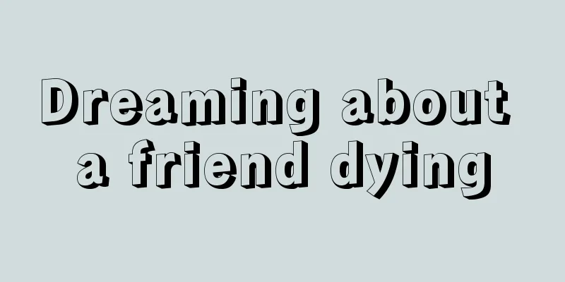 Dreaming about a friend dying