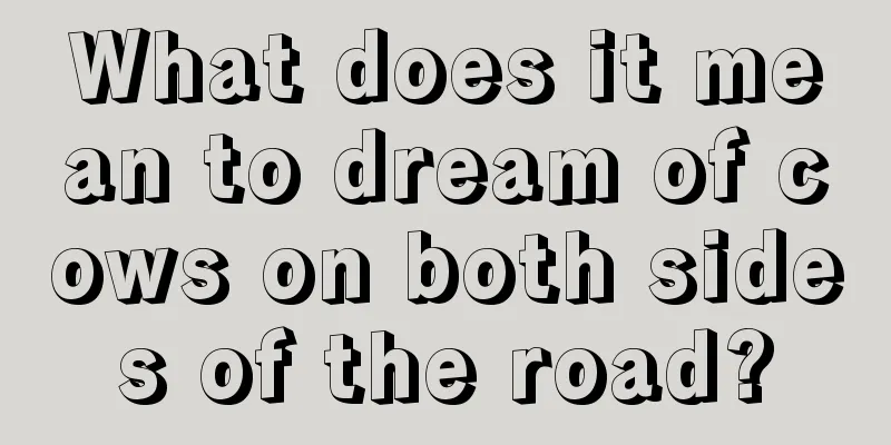 What does it mean to dream of cows on both sides of the road?