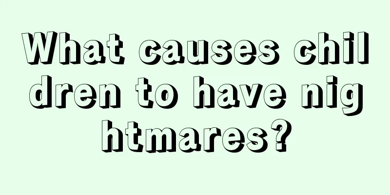 What causes children to have nightmares?