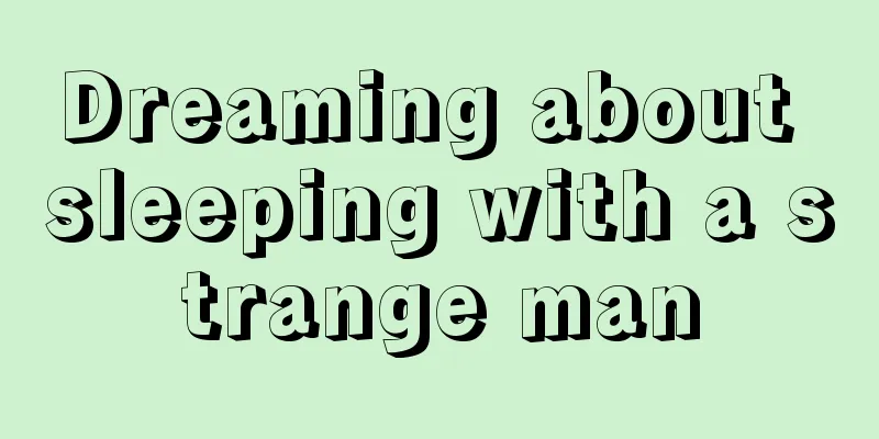 Dreaming about sleeping with a strange man