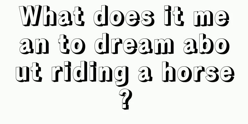 What does it mean to dream about riding a horse?