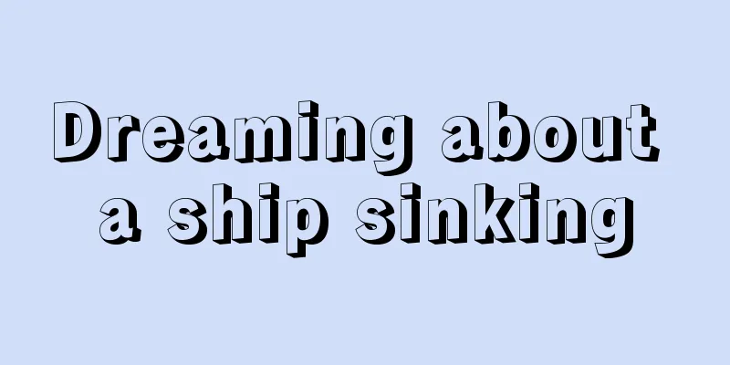 Dreaming about a ship sinking