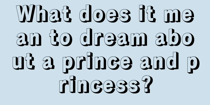 What does it mean to dream about a prince and princess?