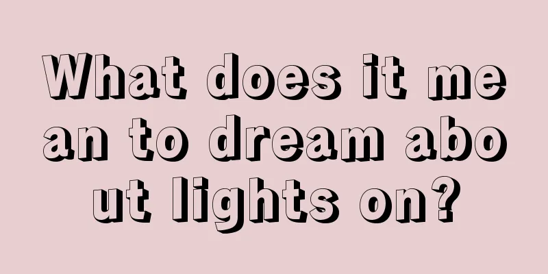 What does it mean to dream about lights on?