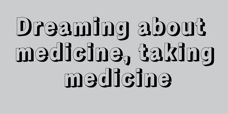 Dreaming about medicine, taking medicine