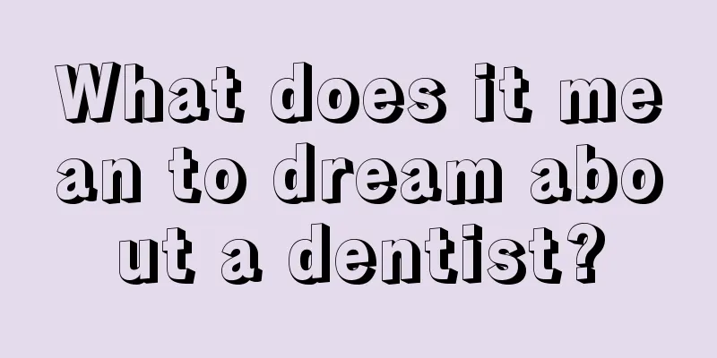 What does it mean to dream about a dentist?