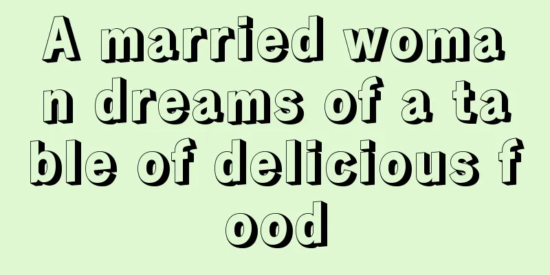 A married woman dreams of a table of delicious food