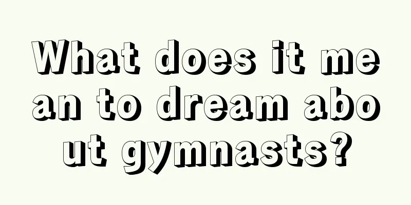 What does it mean to dream about gymnasts?