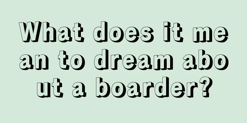 What does it mean to dream about a boarder?