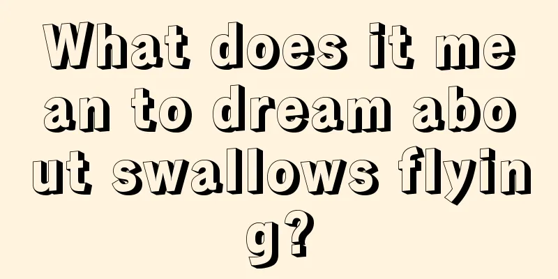 What does it mean to dream about swallows flying?