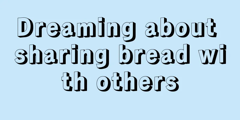 Dreaming about sharing bread with others