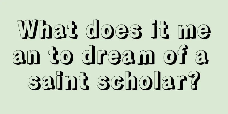 What does it mean to dream of a saint scholar?