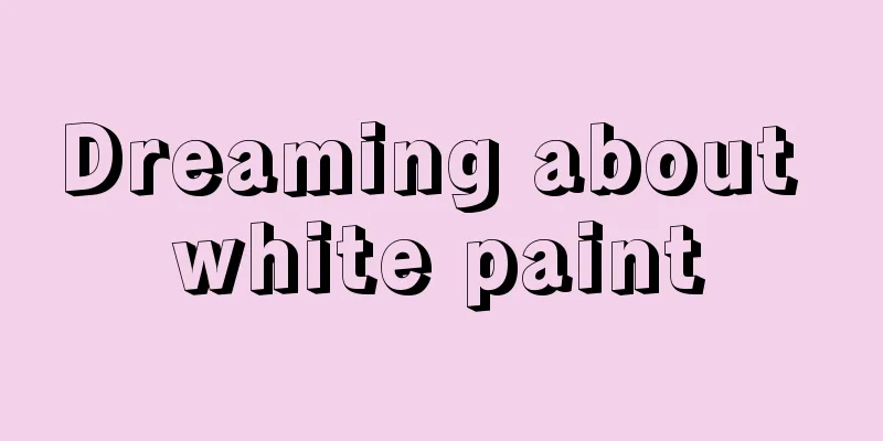 Dreaming about white paint