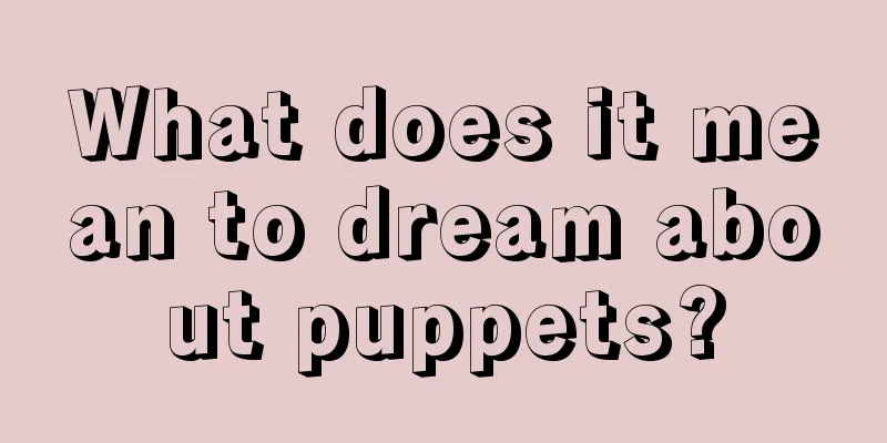 What does it mean to dream about puppets?