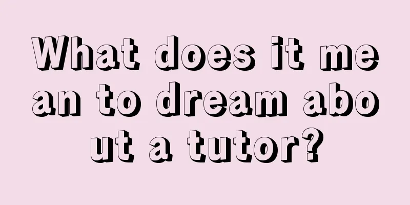 What does it mean to dream about a tutor?