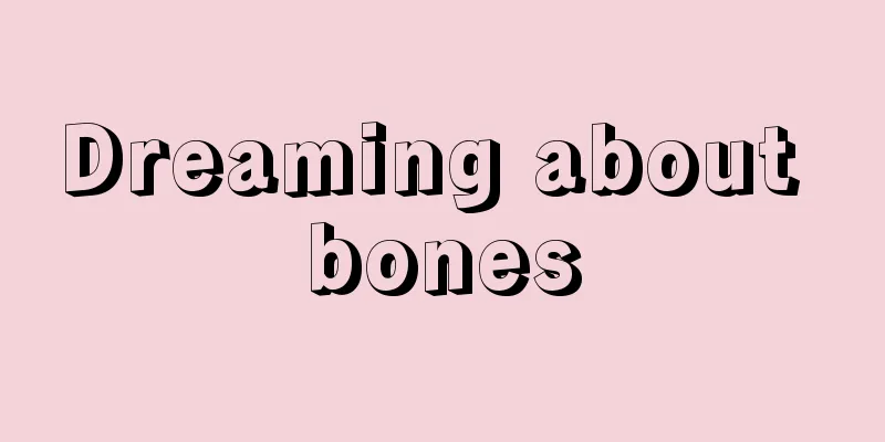 Dreaming about bones