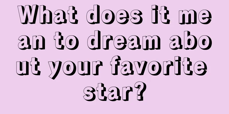 What does it mean to dream about your favorite star?