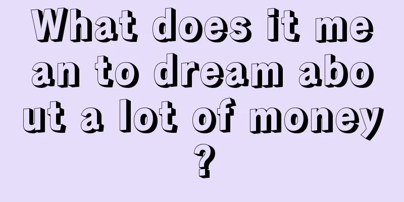 What does it mean to dream about a lot of money?