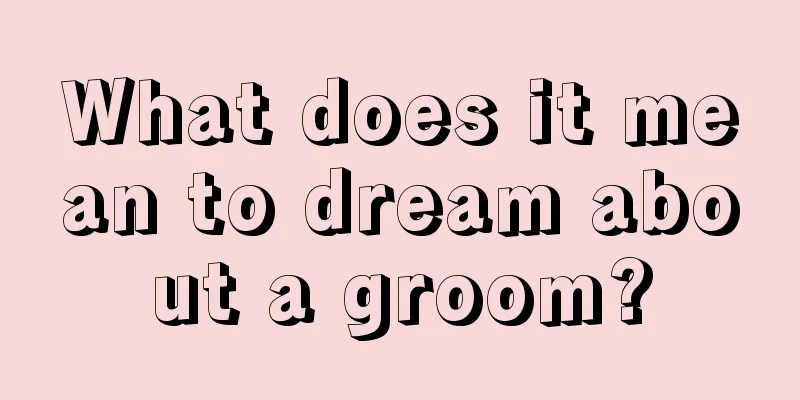 What does it mean to dream about a groom?