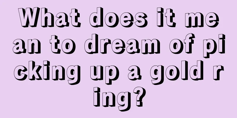 What does it mean to dream of picking up a gold ring?