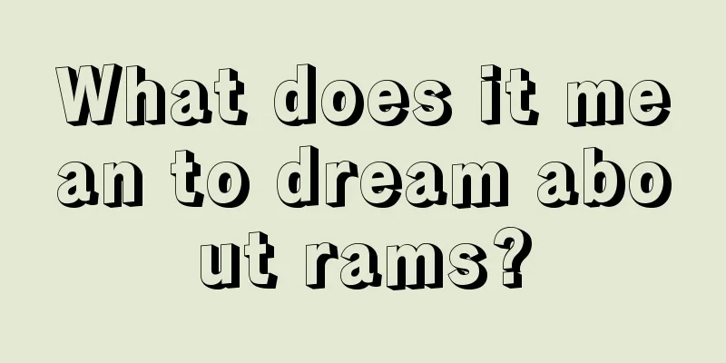 What does it mean to dream about rams?