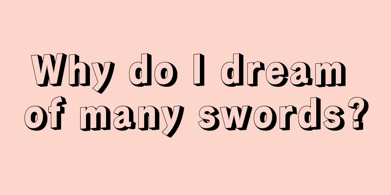 Why do I dream of many swords?