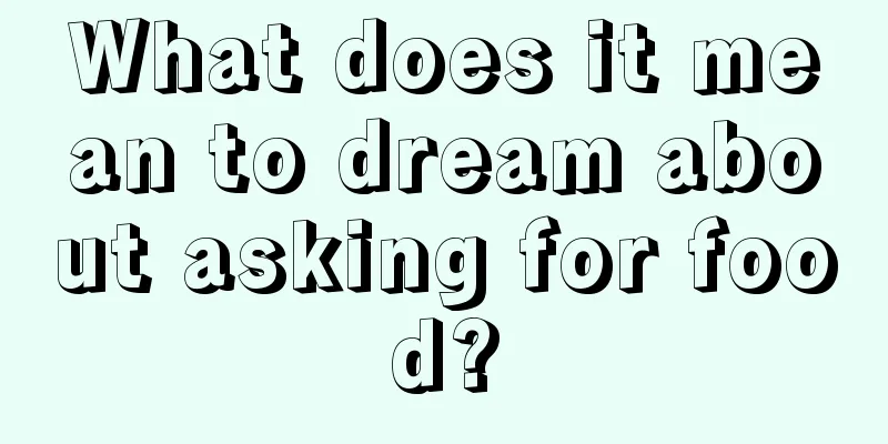 What does it mean to dream about asking for food?