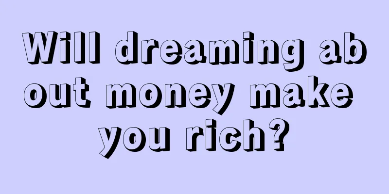 Will dreaming about money make you rich?