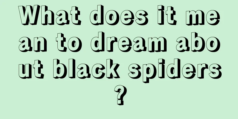 What does it mean to dream about black spiders?