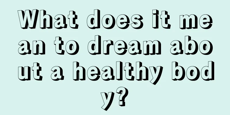 What does it mean to dream about a healthy body?