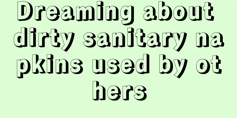 Dreaming about dirty sanitary napkins used by others