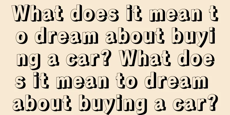 What does it mean to dream about buying a car? What does it mean to dream about buying a car?