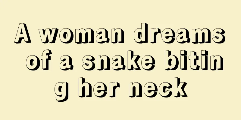 A woman dreams of a snake biting her neck