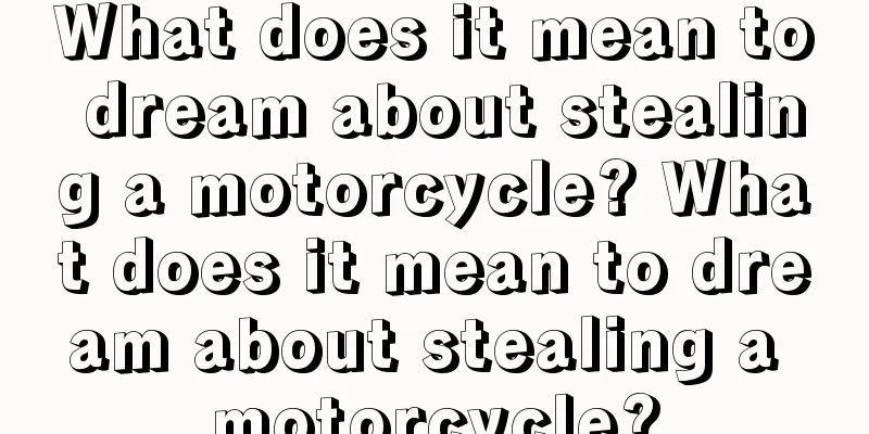 What does it mean to dream about stealing a motorcycle? What does it mean to dream about stealing a motorcycle?