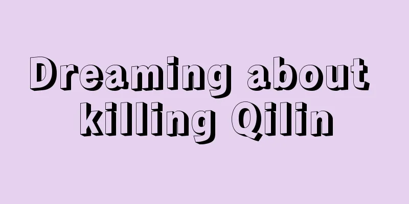 Dreaming about killing Qilin