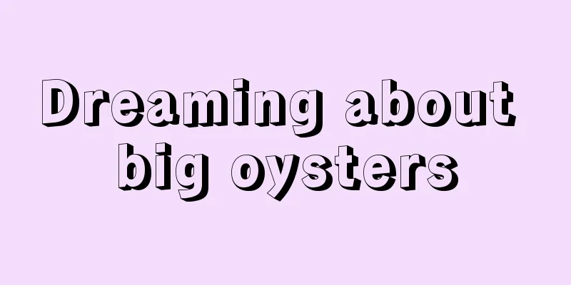 Dreaming about big oysters