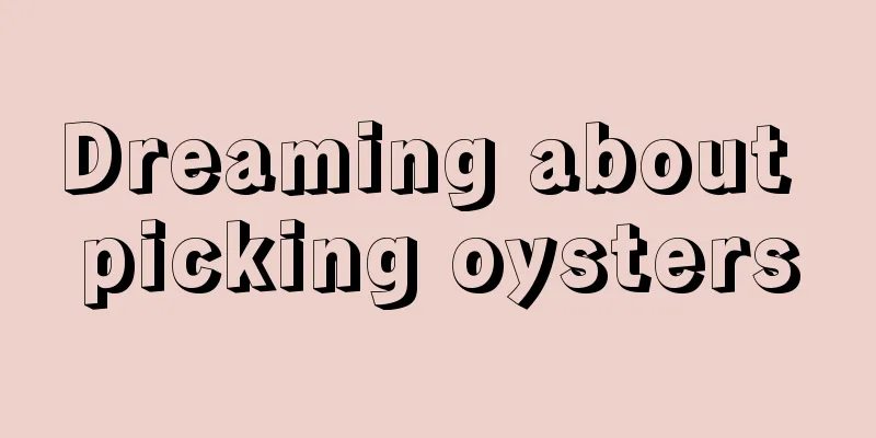 Dreaming about picking oysters