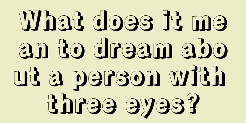 What does it mean to dream about a person with three eyes?