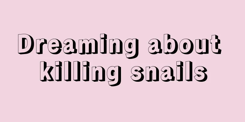 Dreaming about killing snails