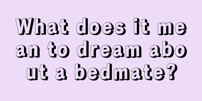 What does it mean to dream about a bedmate?