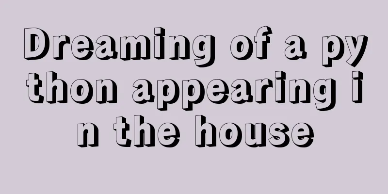 Dreaming of a python appearing in the house