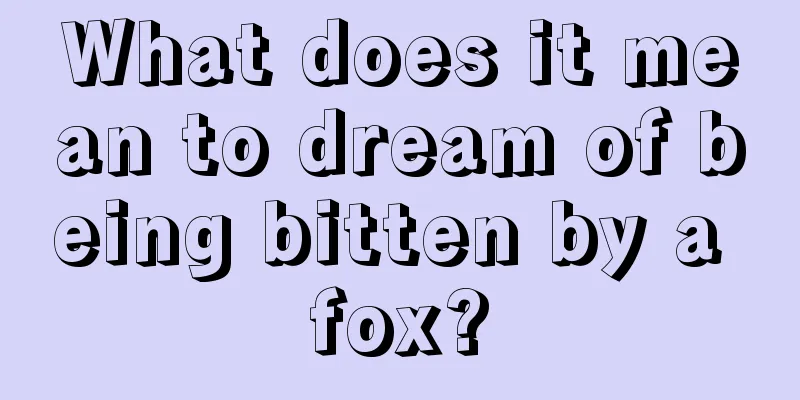 What does it mean to dream of being bitten by a fox?