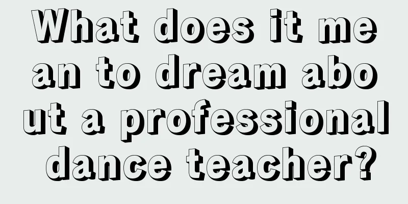 What does it mean to dream about a professional dance teacher?