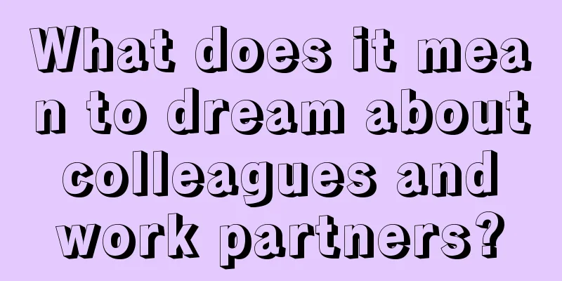 What does it mean to dream about colleagues and work partners?